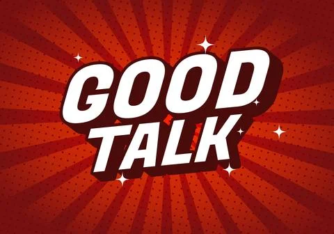 A vibrant graphic design featuring the words Good Talk in bold, stylized fo.. Illustration