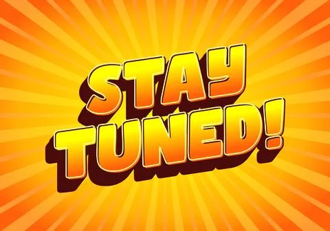 A vibrant graphic featuring the text STAY TUNED! in bold, 3D style letters .. Stock Illustration