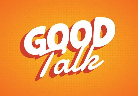A vibrant orange background featuring the words Good Talk in playful, bold .. Illustration