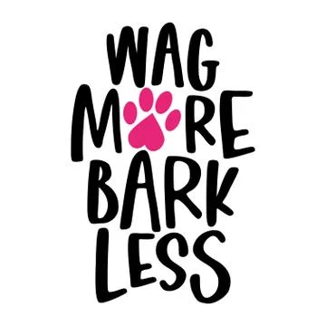 Wag more, Bark less - words with dog footprint. Stock Illustration