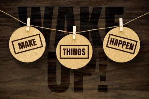 Wake Up, Make Things Happen Stock Photos