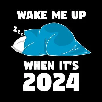 Wake me up when it's 2024 Stock Illustration