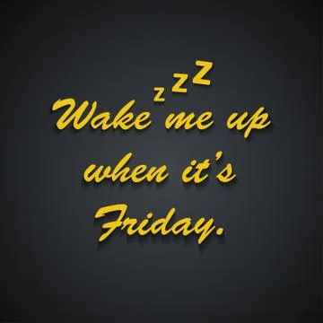 Wake me up when it's Friday - Weekend quotes Stock Illustration