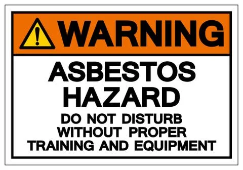 Warning Asbestos Hazard Do Not Disturb Without Proper Training And Equipment  Stock Illustration