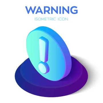 Warning icon. Attention 3d isometric icon. Exclamation mark. Hazard warning s Ilustração Stock