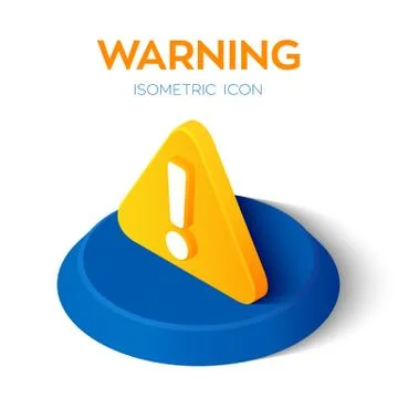 Warning icon. Attention 3d isometric icon. Exclamation mark. Hazard warning s Stock Illustration