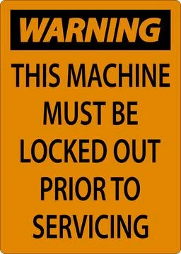 Warning This Machine Must Be Locked Out Prior To Servicing Sign Stock Illustration