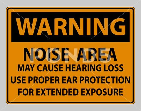 Warning PPE Sign, Noise Area May Cause Hearing Loss, Use Proper Ear ...