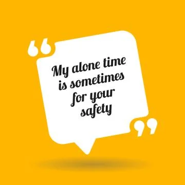 Warning quote. My alone time is sometimes for your safety. Stock Illustration