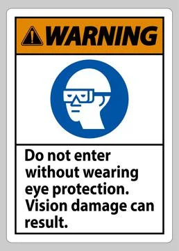 Warning Sign Do Not Enter Without Wearing Eye Protection,Vision Damage Can Re Ilustración de archivo