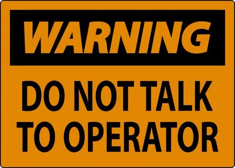 Warning Sign Do Not Talk To Operator Stock Illustration
