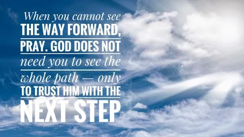 THE WAY FORWARD MAY NOT BE CLEAR, BUT KEEP MOVING TOWARD THE NEXT STEP. Ins.. 库存照片