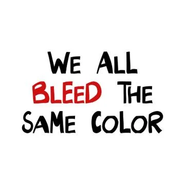 We all bleed the same color. Quote about human rights. Lettering in modern sc Illustrazione stock