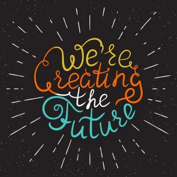 We are creating the future motivational poster in hipster style Stock Illustration
