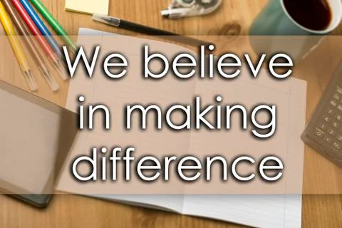 We believe in making difference - business concept with text 写真素材