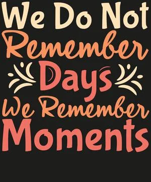 We do not Remember day we remember moments T-shirt Design イラスト素材
