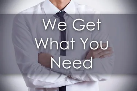We Get What You Need - Young businessman with text - business concept Stock Photos