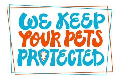 We keep your pets protected. Colorful lettering composition for pet insurance Stock Illustration