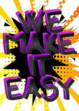 We Make It Easy. Comic book style cartoon words on abstract colorful comics b Stock Illustration