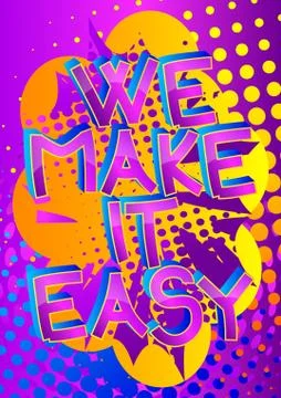 We Make It Easy. Comic book style cartoon words on abstract colorful comics b Stock Illustration