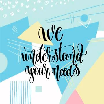 We understand your needs hand lettering motivation Stock Illustration