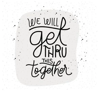 We will get thru this together lettering vector design Stock Illustration