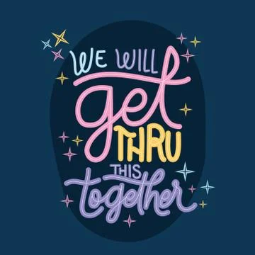 We will get thru this together lettering vector design Stock Illustration