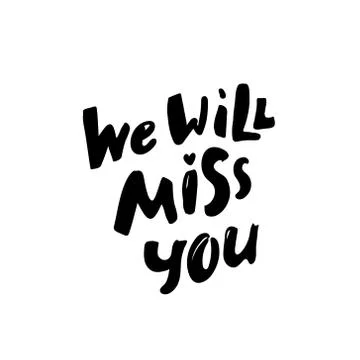We will miss you template. Modern brush calligraphy. black white Handwritten  Stock Illustration