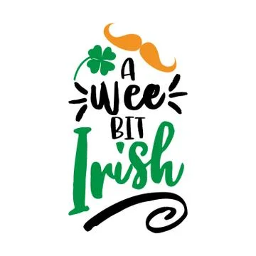 A wee bit Irish - St Patrick's Day inspirational lettering Stock Illustration