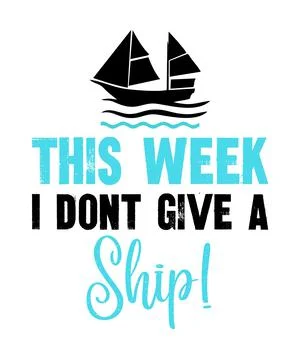 This Week I Dont Give a Ship Stock Illustration