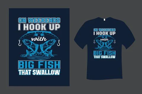 On Weekend I Hook Up with Big Fish that Swallow Fishing T Shirt Stock Illustration