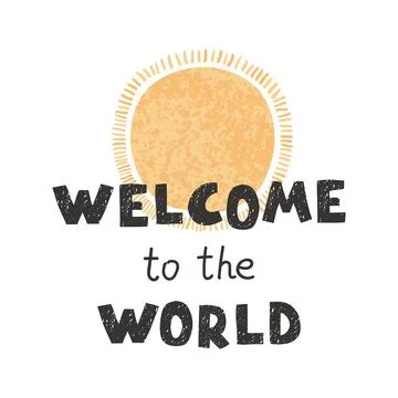 Welcom to the world - fun hand drawn nursery poster with lettering Stock Illustration
