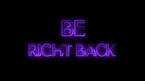 We'll Be Right Back Neon glowing Text frame 4k motion animation. Stock Footage 318269388