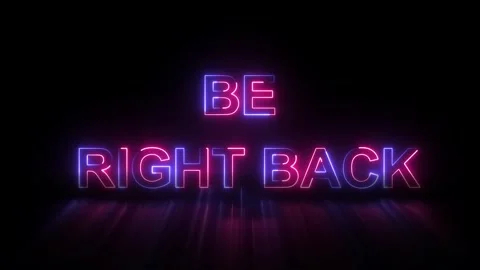 We'll Be Right Back Neon glowing Text frame 4k motion animation. Stock Footage 318269427