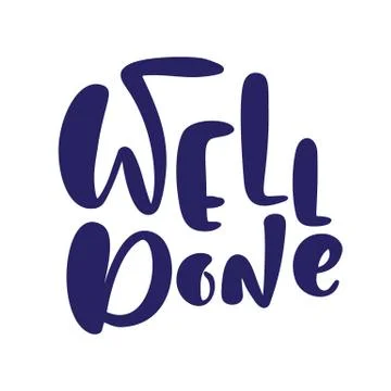 Well Done vector black hand drawn lettering positive quote. Calligraphy Stock Illustration