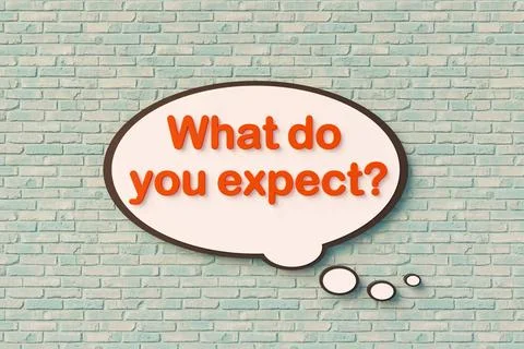 What do you expect? What do you expect? Speech bubble, orange letters agai... Stock Photos