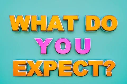 What do you expect? What do you expect? Words in orange metallic capital l... Stock Photos