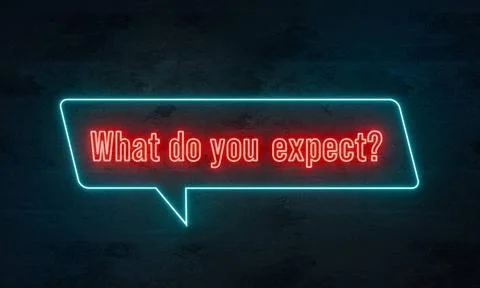  What do you expect? What do you expect? Illuminated neon sign in blue and... Stock Photos