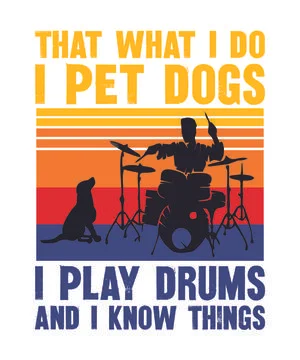 That What I Do I Pet Dogs I Play Drums AND I Know Things Stock Illustration