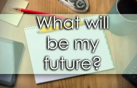 What will be my future? -  business concept with text Stock Illustration