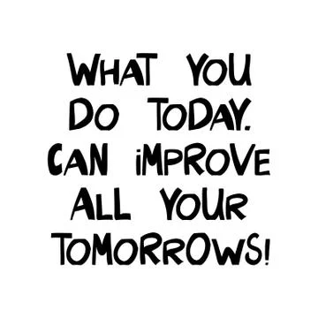 What you do today, can improve all your tomorrows. Motivation quote. Cute han Stock Illustration