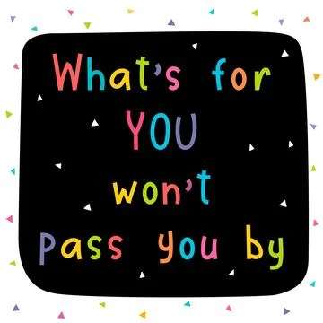 What is for you will not pass you by. Inspirational quote. Lettering. Motiv.. Stock Illustration