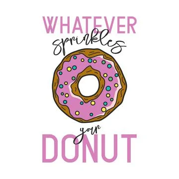 Whatever Sparkles Your Donut. Vector Hand Drawn Donut, Typography Quote. T-shirt Stock Illustration