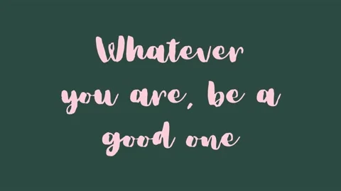 Whatever you are, be a good one. Inspirational short Quote video with Animat Vidéo 220518267
