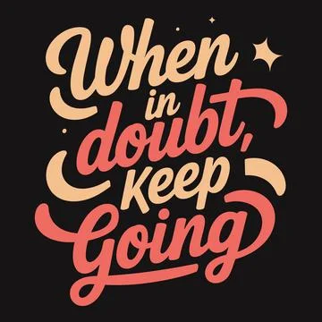 When in doubt, keep going and trust the journey ahead. Stock Illustration