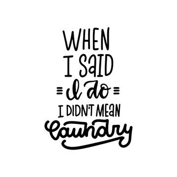 When I said I do, I didnt mean the laundry - lettering quote. Bathroom Stock Illustration