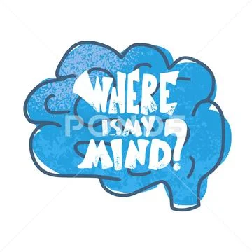 Where is my mind emblem. Quote with brain. Poster template with lettering and Stock Illustration