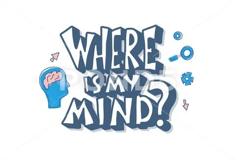 Where is my mind quote with decoration. Poster template with handwritten lett Stock Illustration