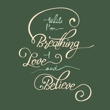 While I m breathing -  love and believe. Stock Illustration