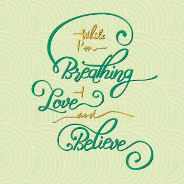 While I m breathing -  love and believe Stock Illustration
